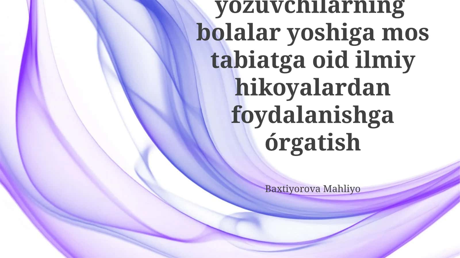 O'zbek yozuvchilarning bolalar yoshiga mos tabiatga oid ilmiy hikoyalardan foydalanishga órgatish