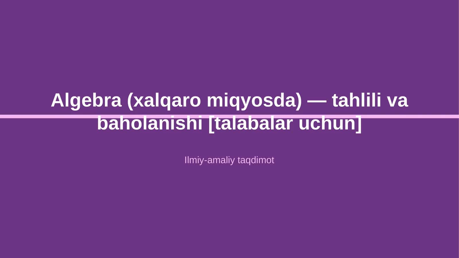Algebra (xalqaro miqyosda) — tahlili va baholanishi [talabalar uchun]