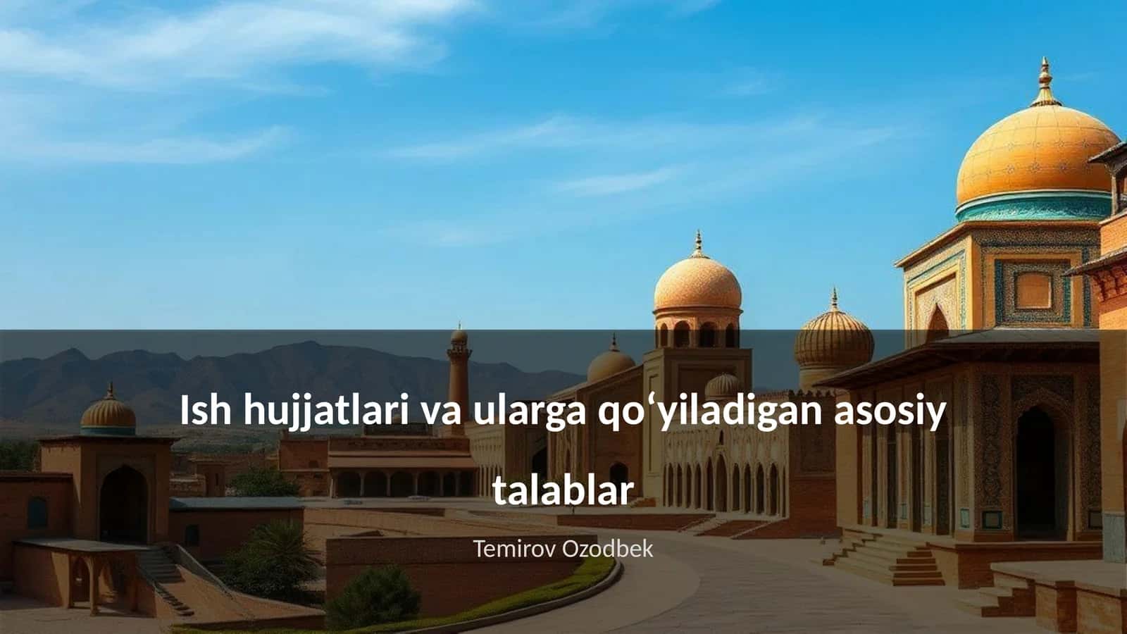 Ish hujjatlari va ularga qoʻyiladigan asosiy talablar