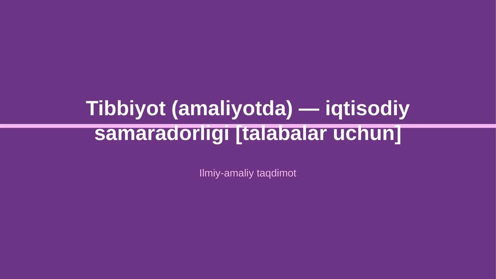 Tibbiyot (amaliyotda) — iqtisodiy samaradorligi [talabalar uchun]