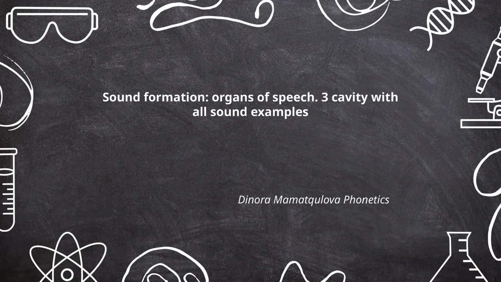 Sound formation: organs of speech