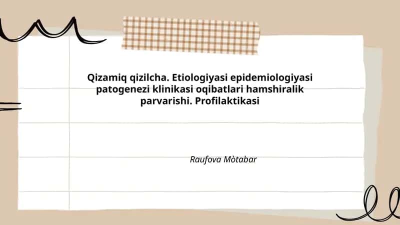 Qizamiq qizilcha. Etiologiyasi epidemiologiyasi patogenezi klinikasi oqibatlari hamshiralik parvarishi. Profilaktikasi