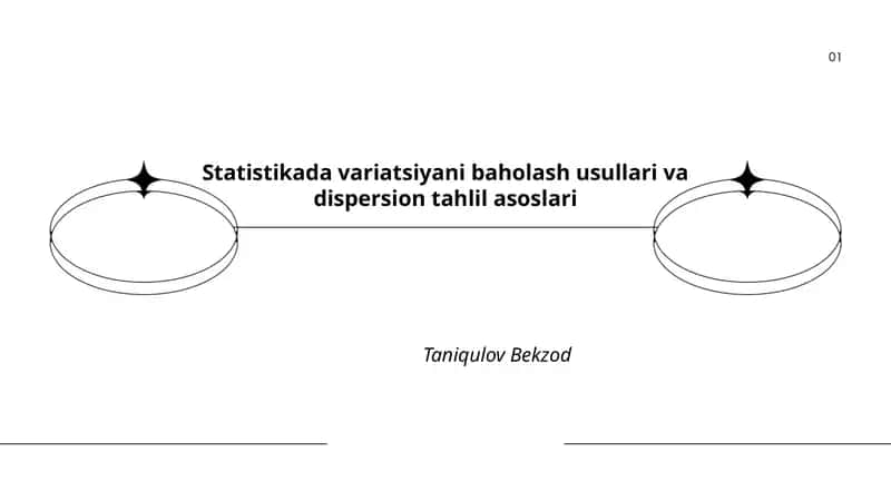 Statistikada variatsiyani baholash usullari va dispersion tahlil asoslari