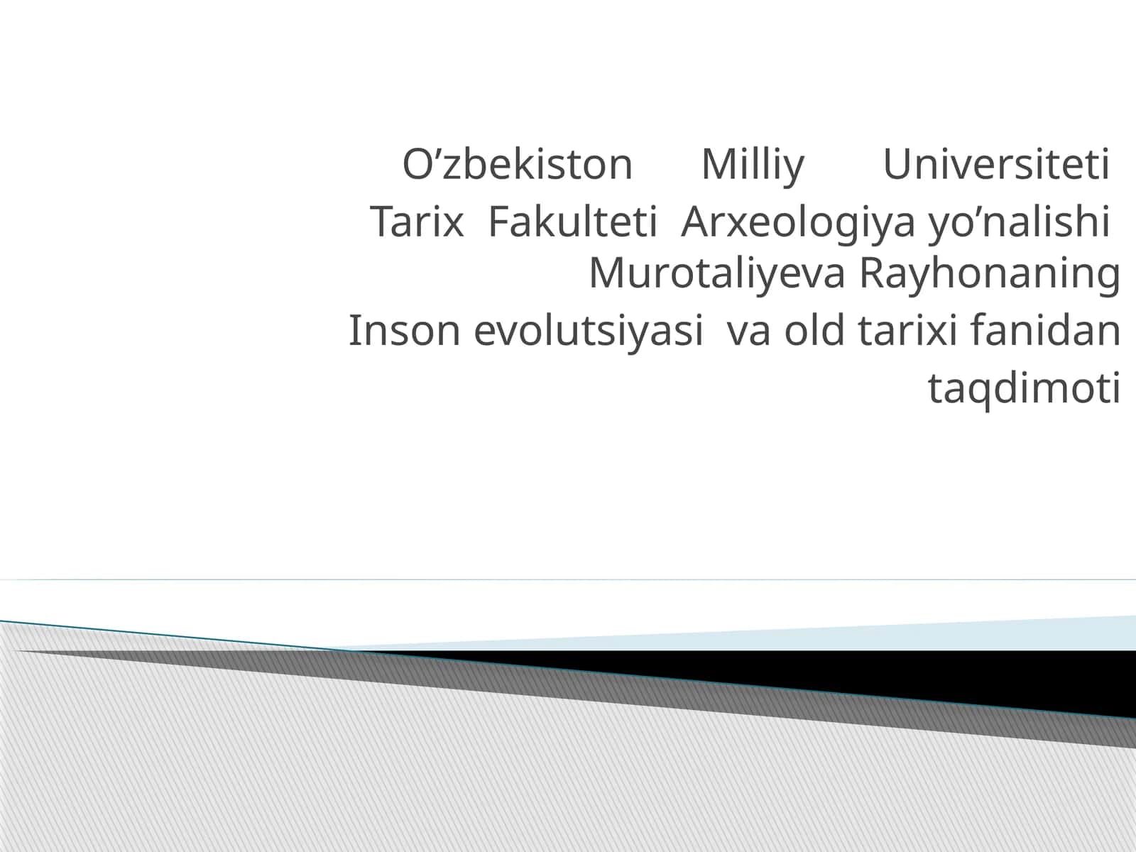 Arxeologiya yo’nalishi Murotaliyeva Rayhonaning Inson evolutsiyasi va old tarixi fanidan taqdimoti