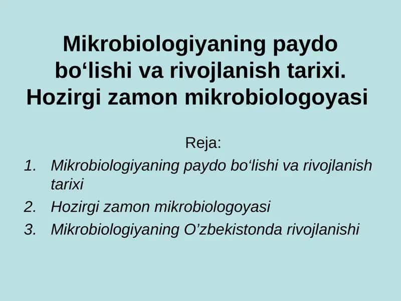 Mikrobiologiyaning paydo bo‘lishi va rivojlanish tarixi. Hozirgi zamon mikrobiologoyasi