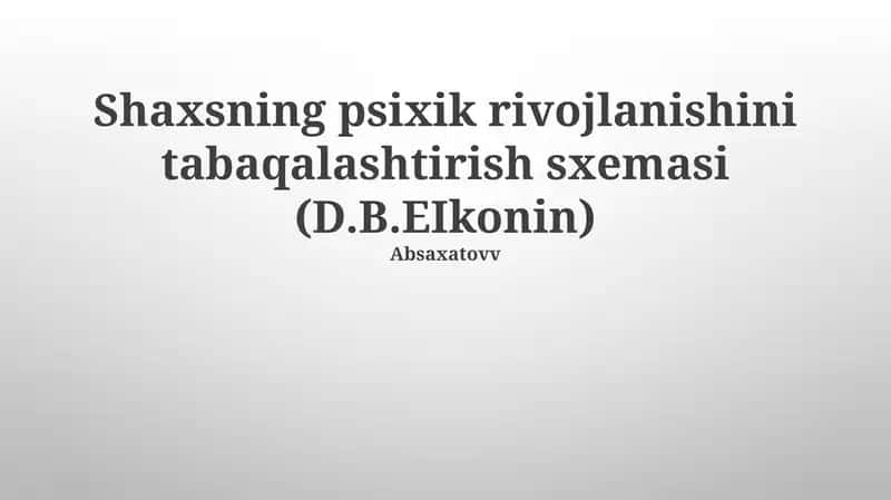 Shaxsning psixik rivojlanishini tabaqalashtirish sxemasi (D.B.EIkonin)