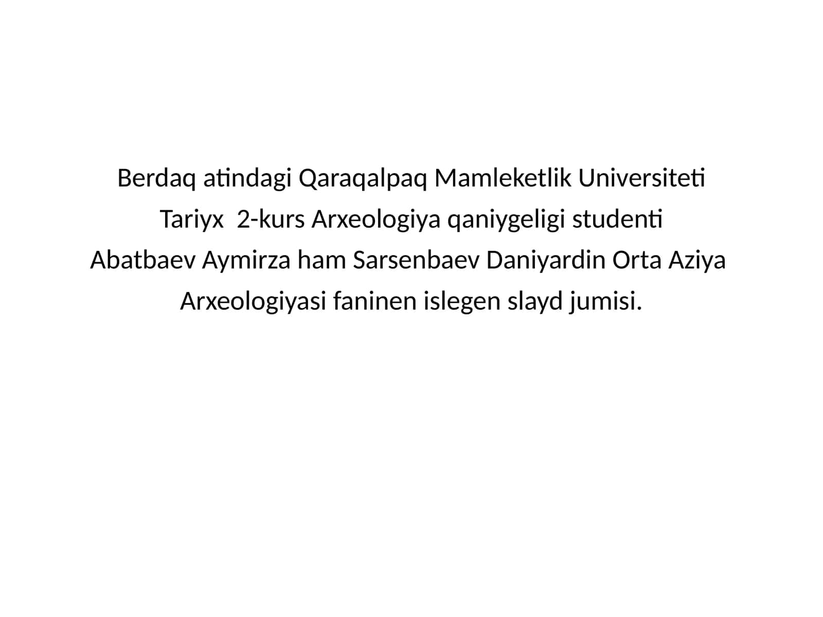 Arxeologiyasi faninen islegen slayd jumisi