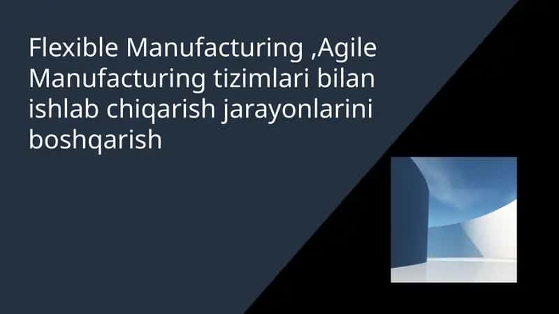 Flexible Manufacturing, Agile Manufacturing
