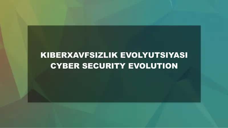 KIBERXAVFSIZLIK EVOLYUTSIYASI