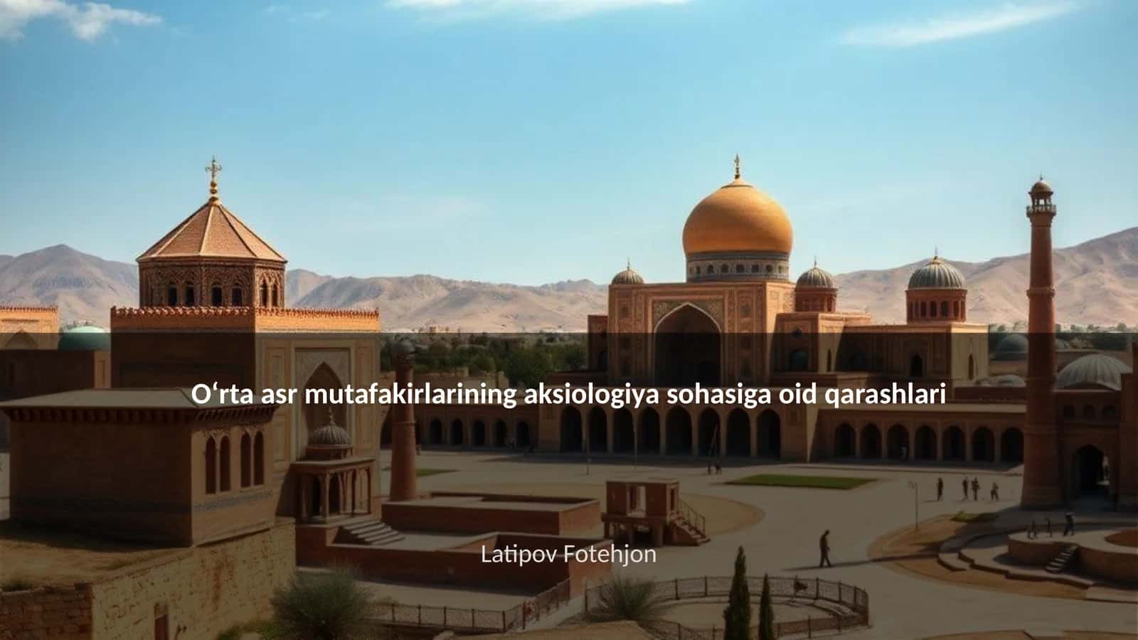Oʻrta asr mutafakirlarining aksiologiya sohasiga oid qarashlari