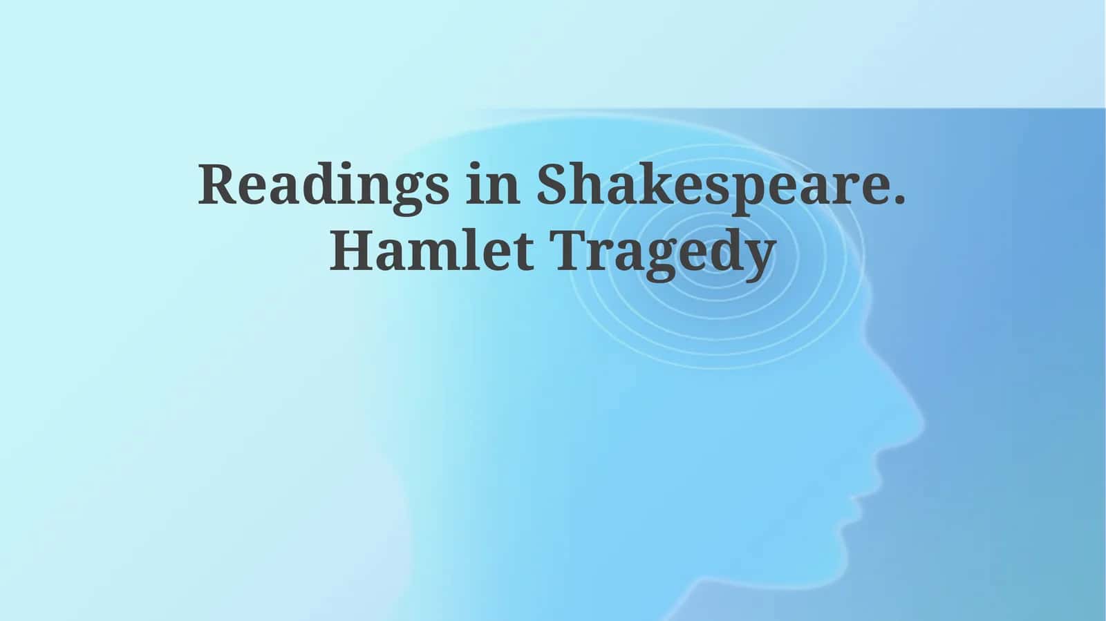 Readings in Shakespeare. Hamlet Tragedy