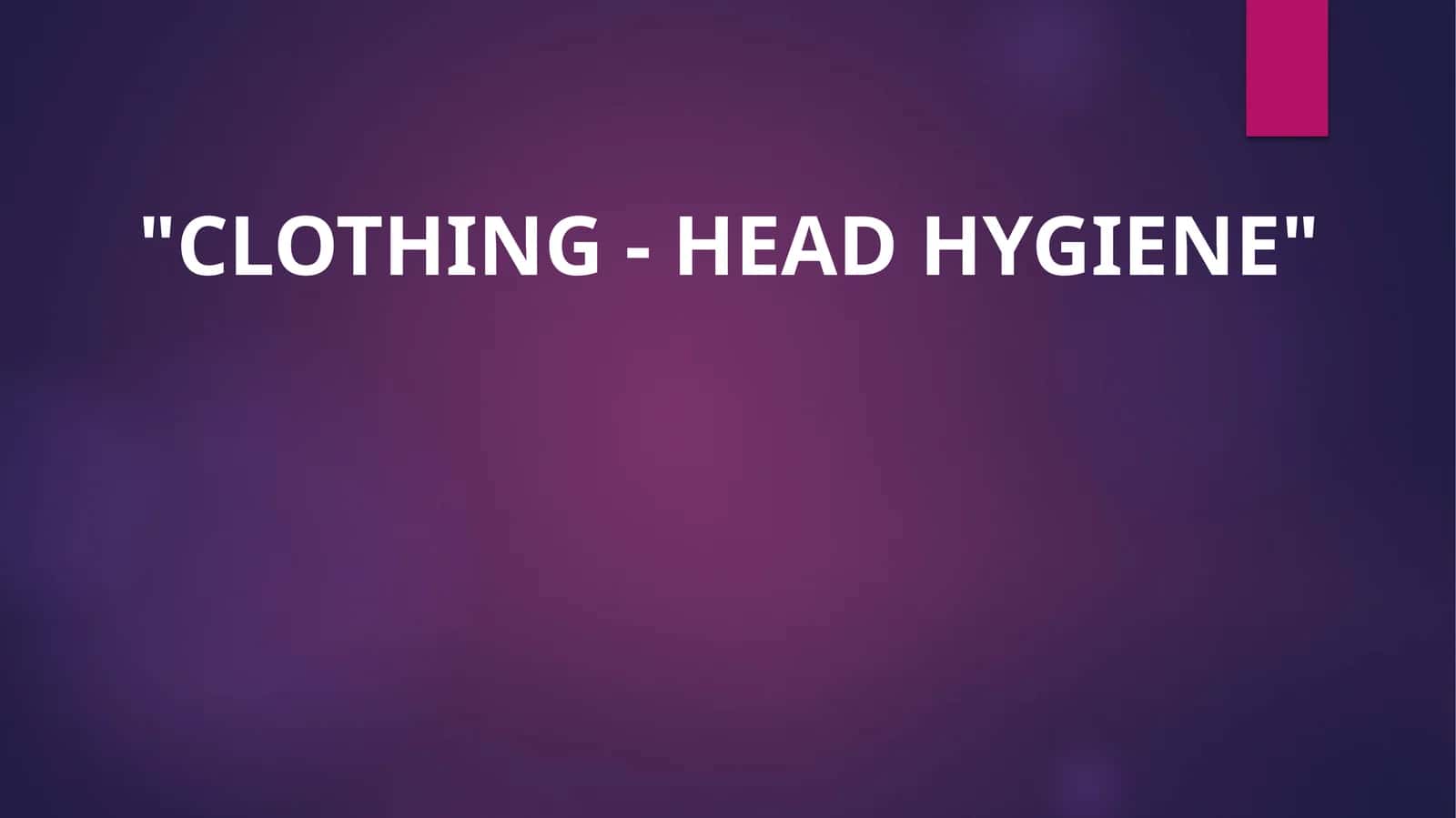 Clothing - head hygiene