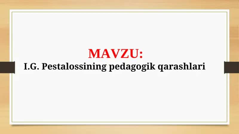 I.G. Pestalossining pedagogik qarashlari (TAQDIMOT)