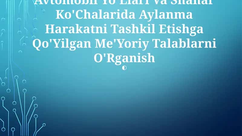 Avtomobil Yo'Llari Va Shahar Ko'Chalarida Aylanma Harakatni Tashkil Etishga Qo'Yilgan Me'Yoriy Talablarni O'Rganish