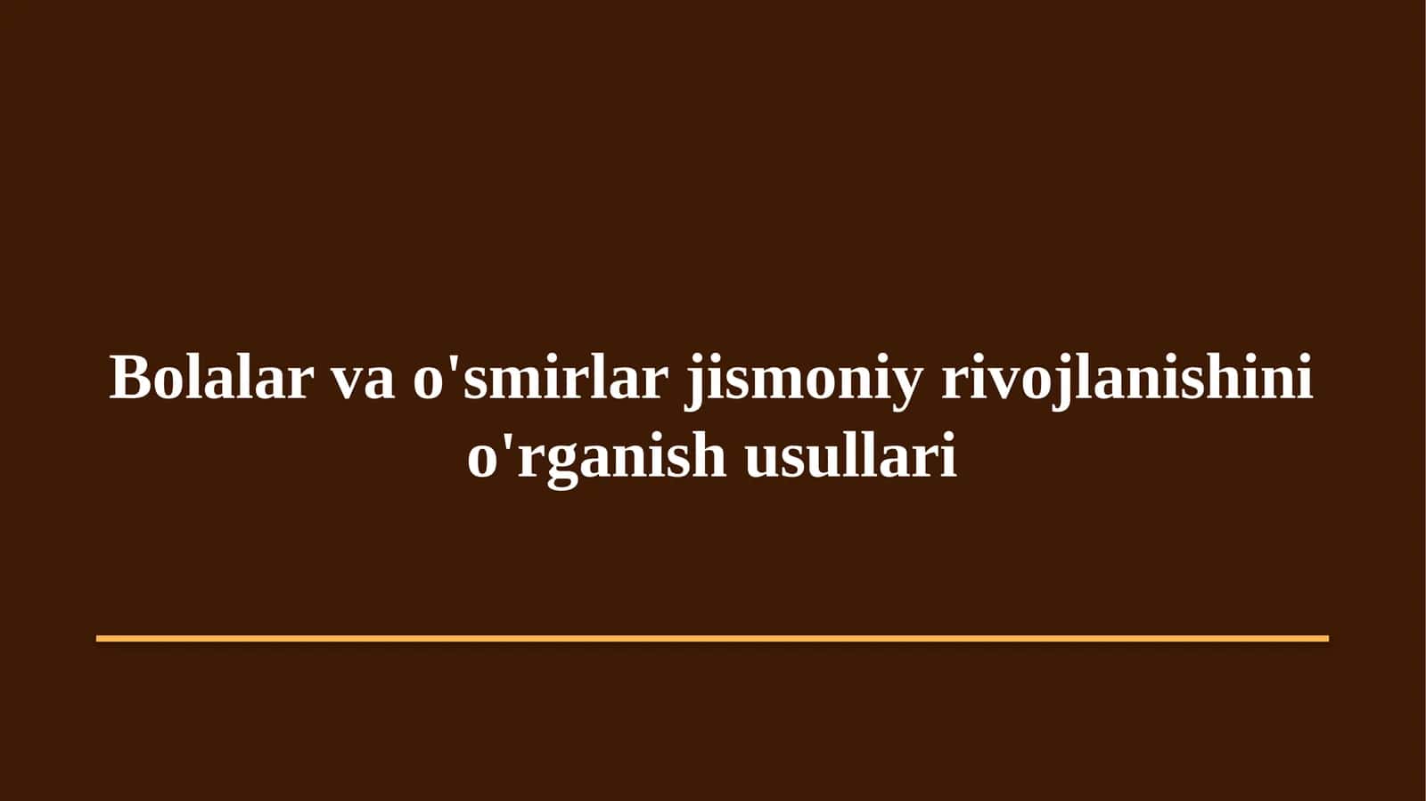 Bolalar va o'smirlar jismoniy rivojlanishini o'rganish usullari