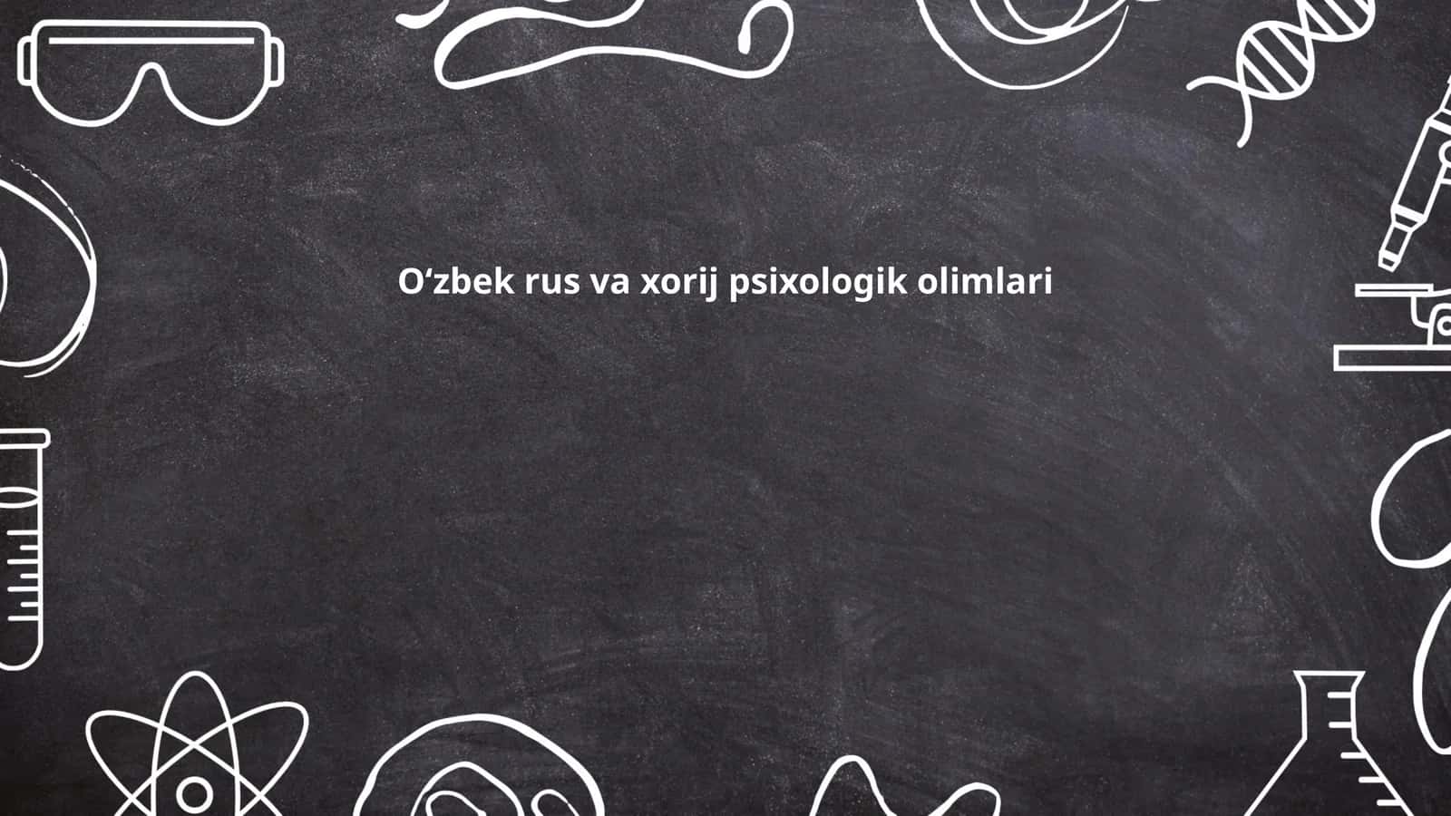 Oʻzbek rus va xorij psixologik olimlari