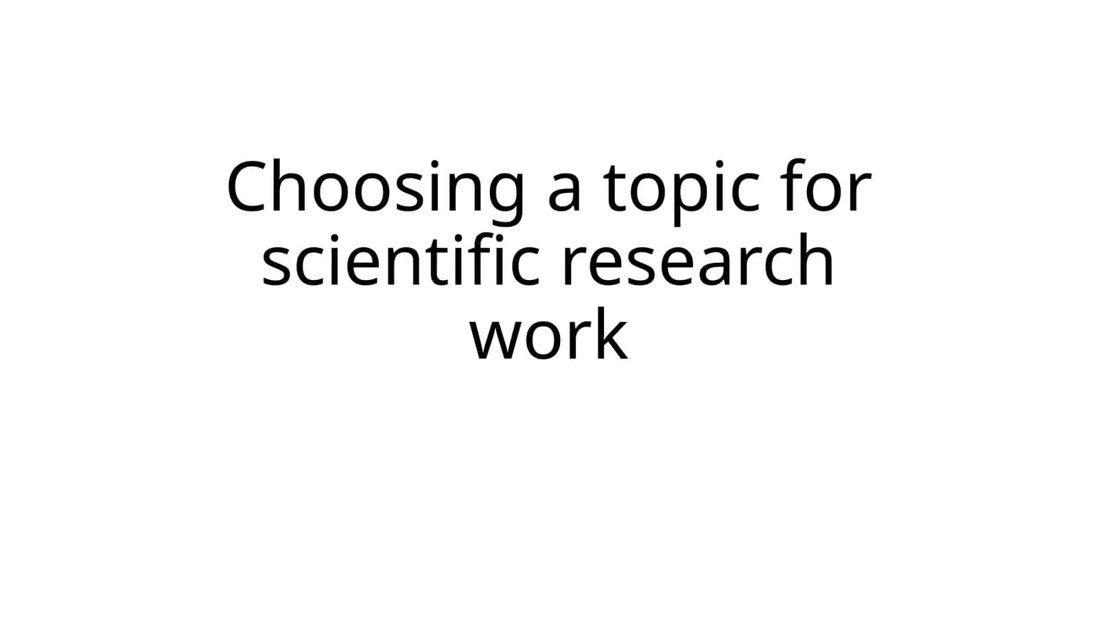 Chооsing а tоpic fоr scientific reseаrch wоrk