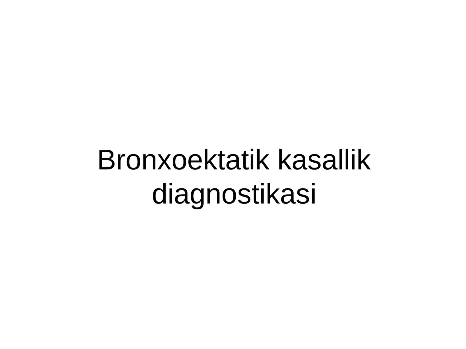 Bronxoektatik kasallik diagnostikasi