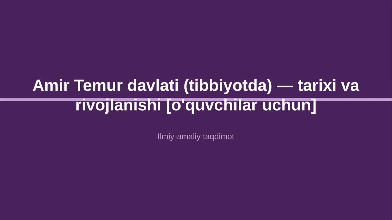 Amir Temur davlati (tibbiyotda) — tarixi va rivojlanishi [o'quvchilar uchun]