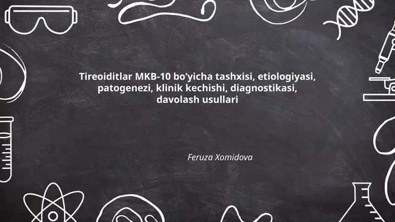 Tireoiditlar MKB-10 boʻyicha tashxisi, etiologiyasi, patogenezi