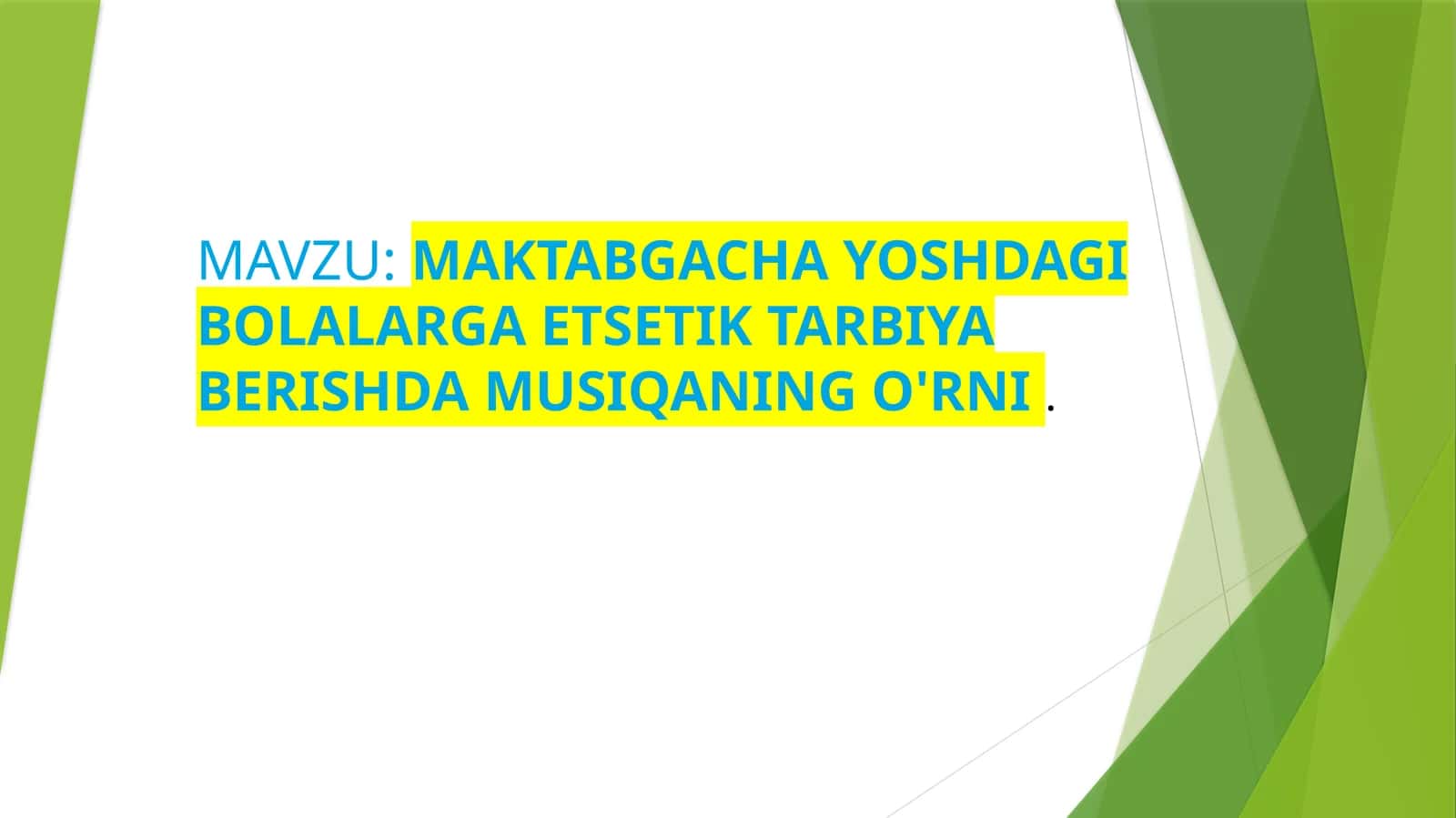 MAKTABGACHA YOSHDAGI BOLALARGA ETSETIK TARBIYA BERISHDA MUSIQANING O'RNI