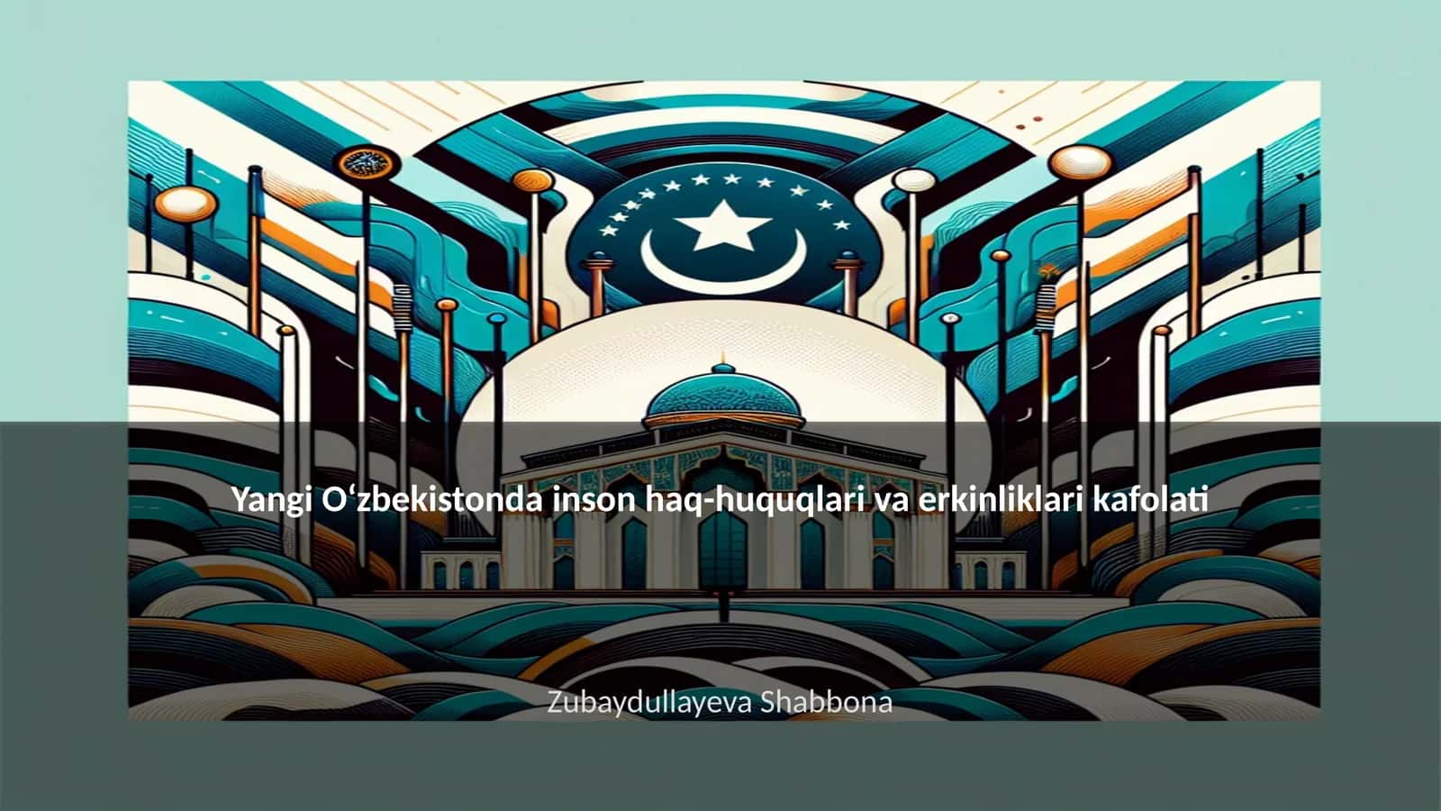 Yangi O‘zbekistonda inson haq-huquqlari va erkinliklari kafolati