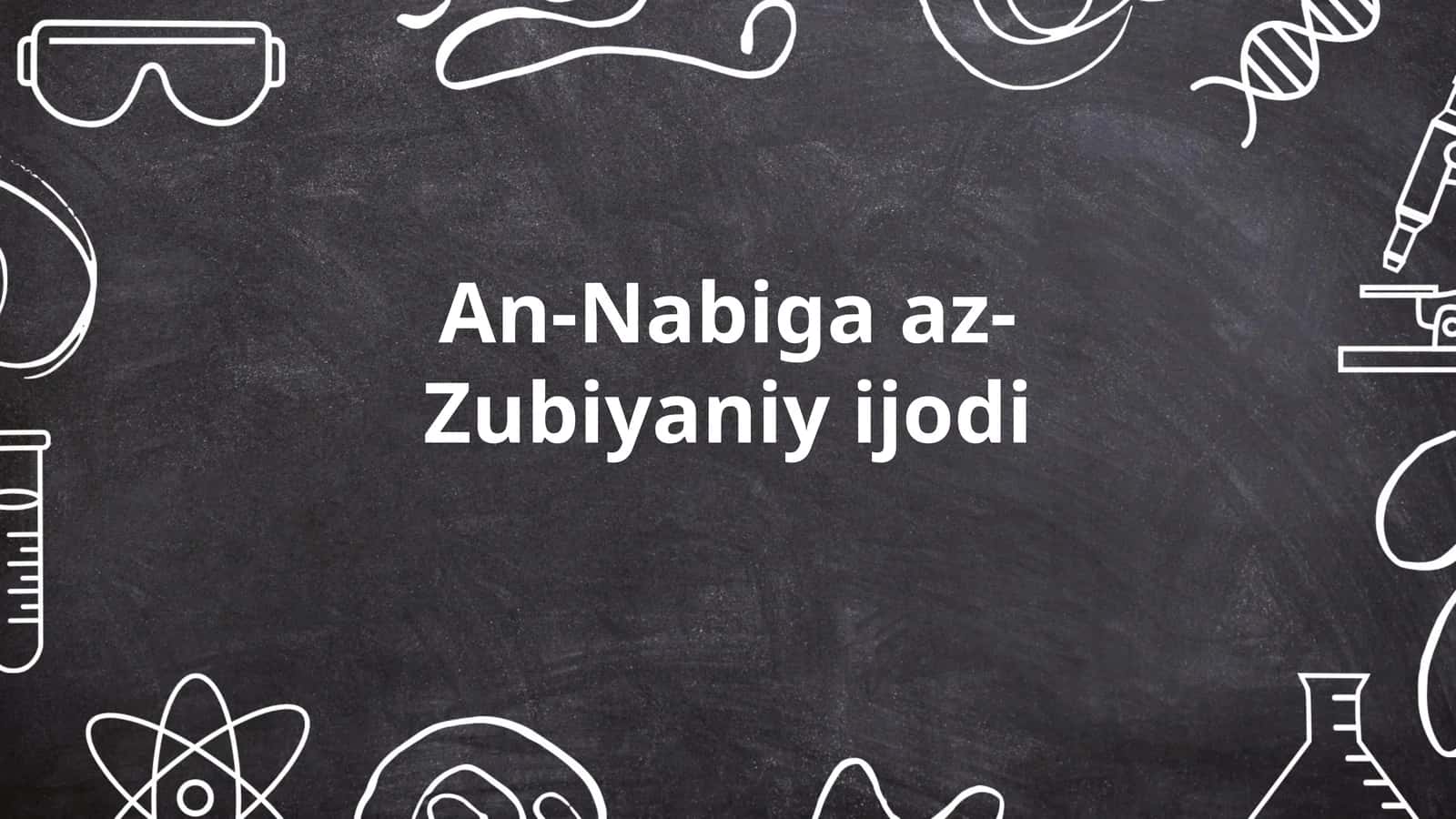 An-Nabiga az-Zubiyaniy ijodi