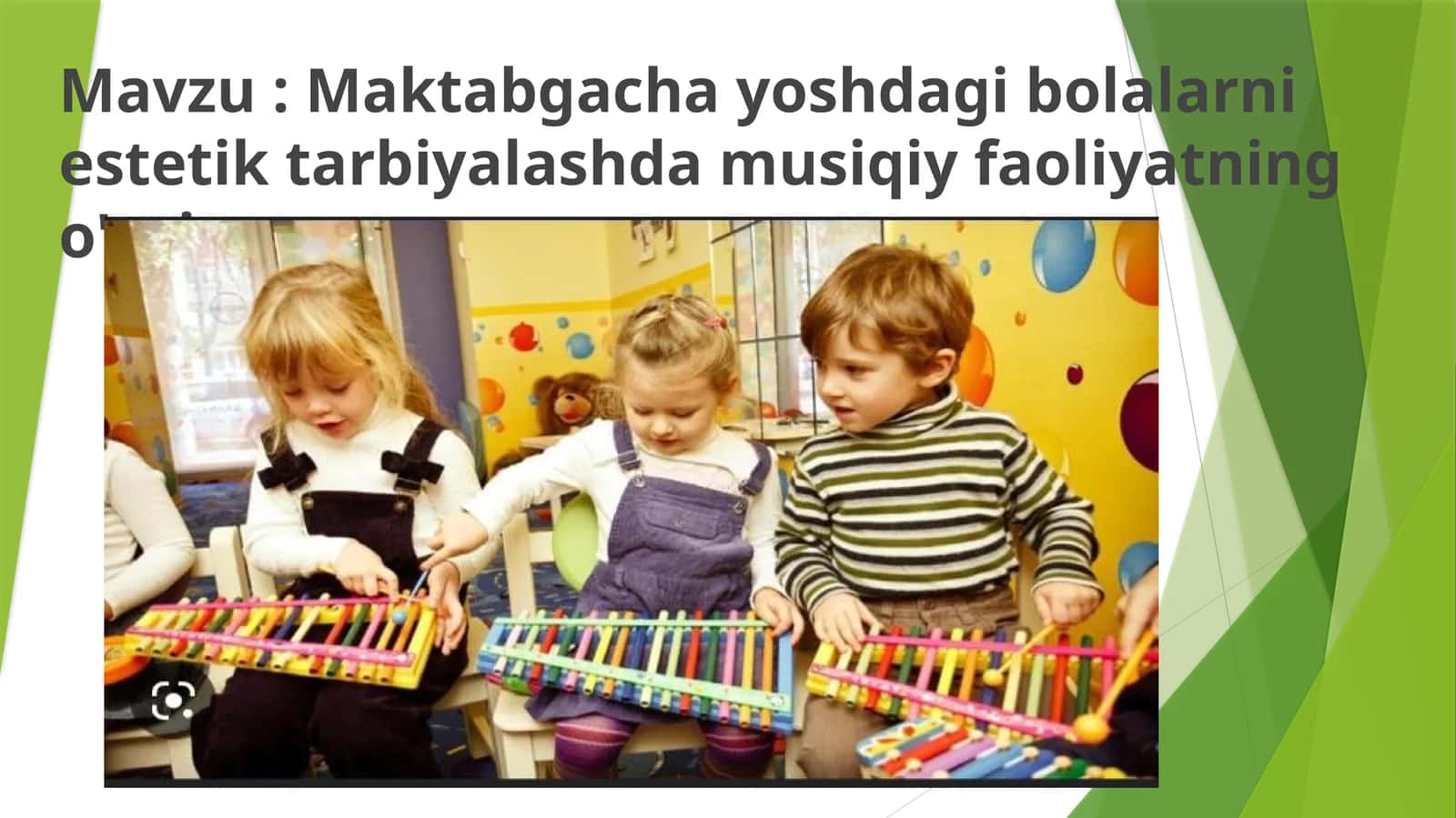 Maktabgacha yoshdagi bolalarniestetiktarbiyalashda musiqiy faoliyatning o'rni