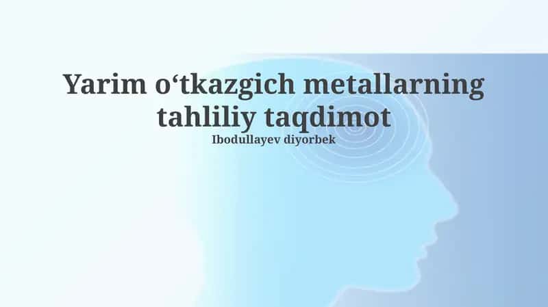 Yarim oʻtkazgich metallarning tahliliy taqdimot