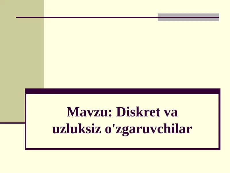 Diskret va uzluksiz o'zgaruvchilar