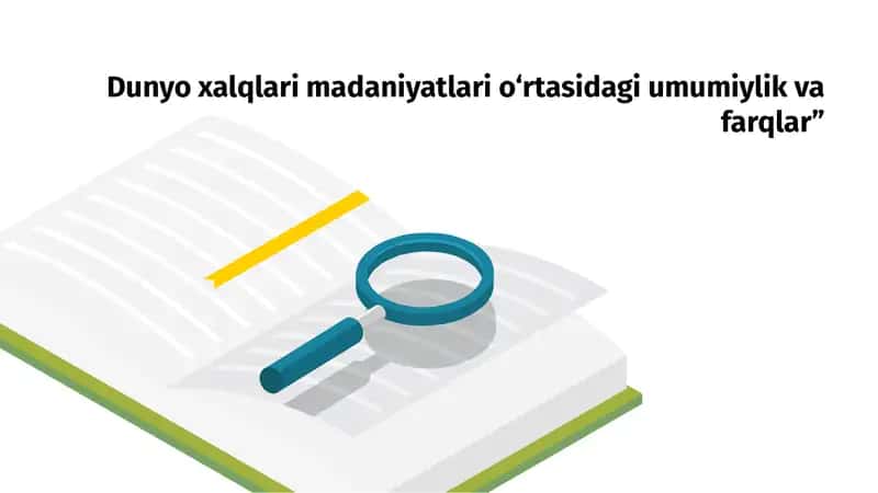 Dunyo xalqlari madaniyatlari o‘rtasidagi umumiylik va farqlar