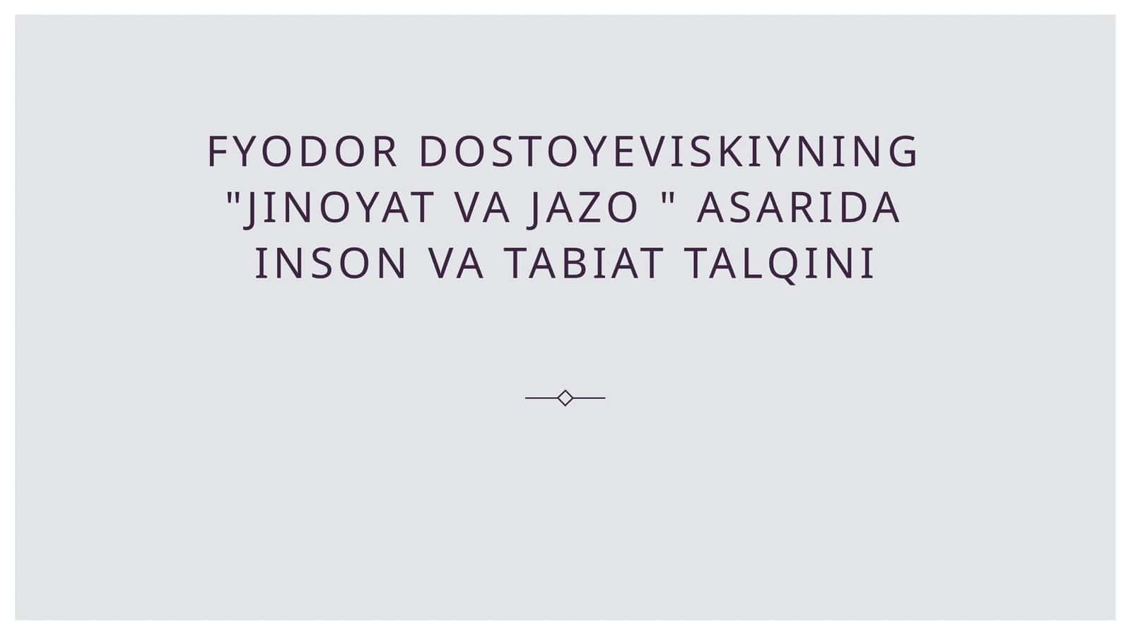 Fyodor dostoyeviskiyning jinoyat va jazo  asarida inson va tabiat talqini
