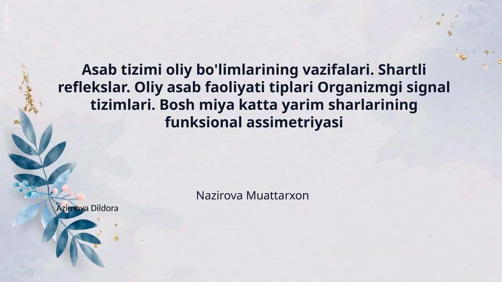 Asab tizimi oliy bo'limlarining vazifalari. Shartli reflekslar. Oliy asab faoliyati tiplari Organizmgi signal tizimlari. Bosh miya katta yarim sharlarining funksional assimetriyasi