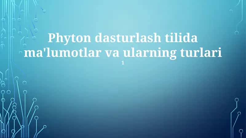 Phyton dasturlash tilida ma'lumotlar va ularning turlari