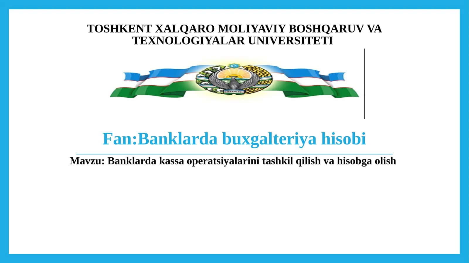 Banklarda kassa operatsiyalarini tashkil qilish va hisobga olish