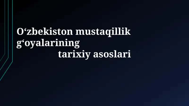 Oʻzbekiston mustaqillik gʻoyalarining tarixiyasoslari