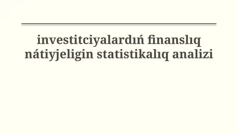 Investitsiyalardıń finanslıq nátiyjeligin statistikalıq analizlew