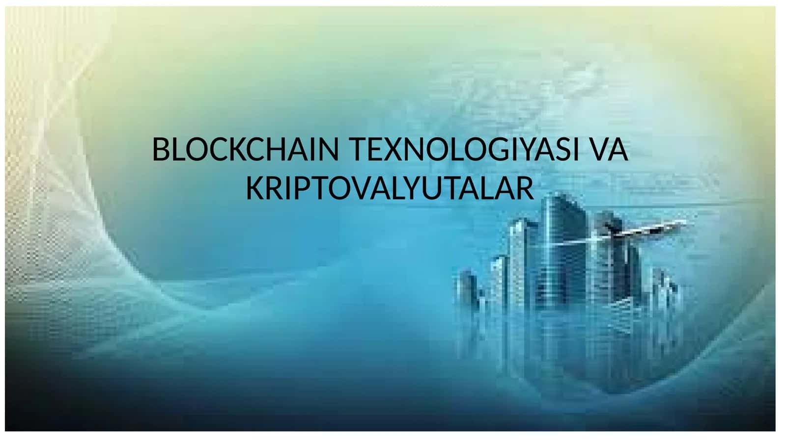 BLOCKCHAIN TEXNOLOGIYASI VA KRIPTOVALYUTALAR