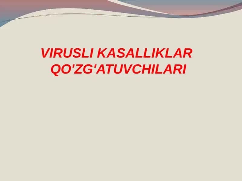 VIRUSLI KASALLIKLAR QO'ZG'ATUVCHILARI
