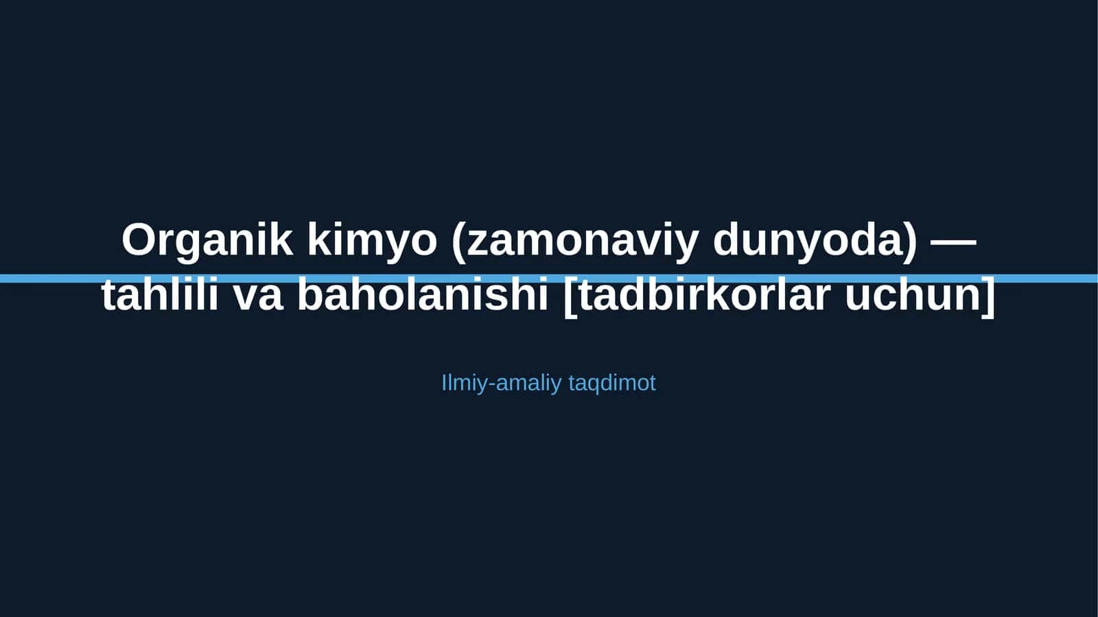 Organik kimyo (zamonaviy dunyoda) — tahlili va baholanishi [tadbirkorlar uchun]