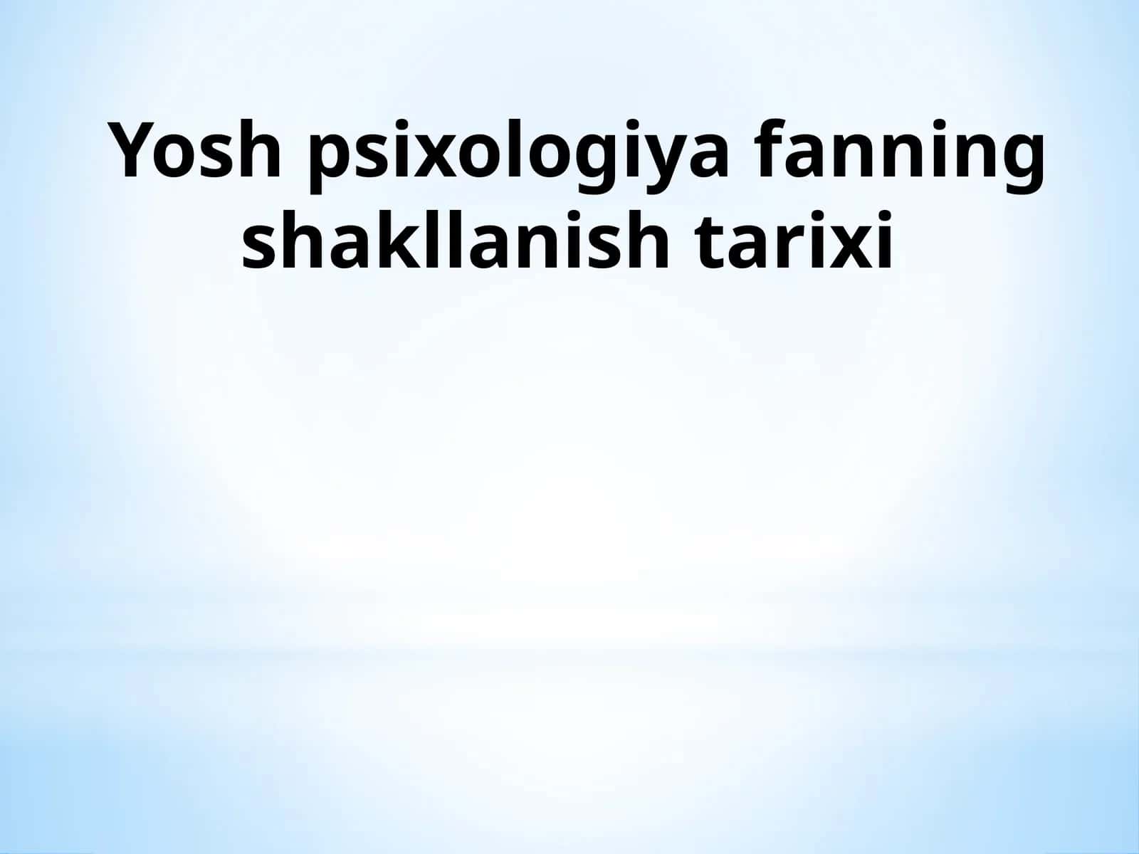 Yosh psixologiya fannining shakllanish tarixi