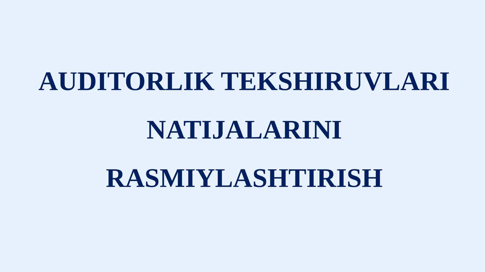 Auditorlik tekshiruvlari natijalarini rasmiylashtirish AXS 700 va AXS 705