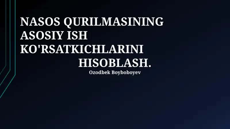Nasos Qurilmasining Asosiy Ish Ko'rsatkichlarini Hisoblash