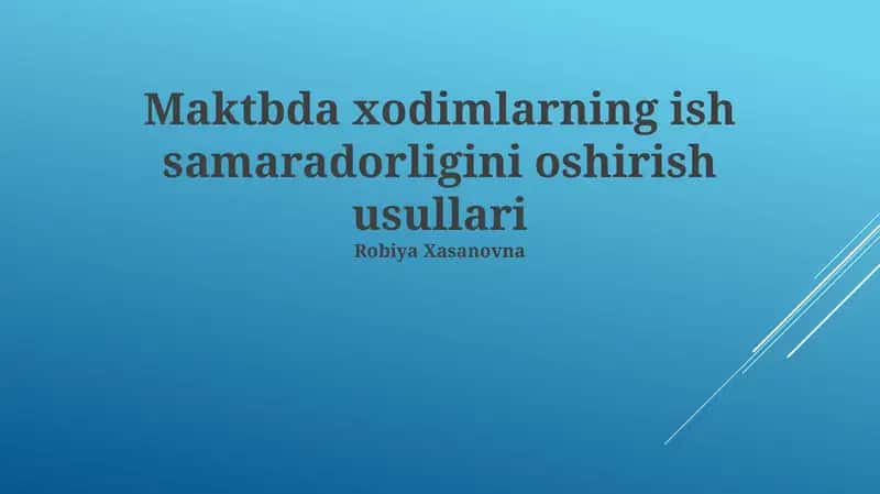 Maktbda xodimlarning ish samaradorligini oshirish usullari