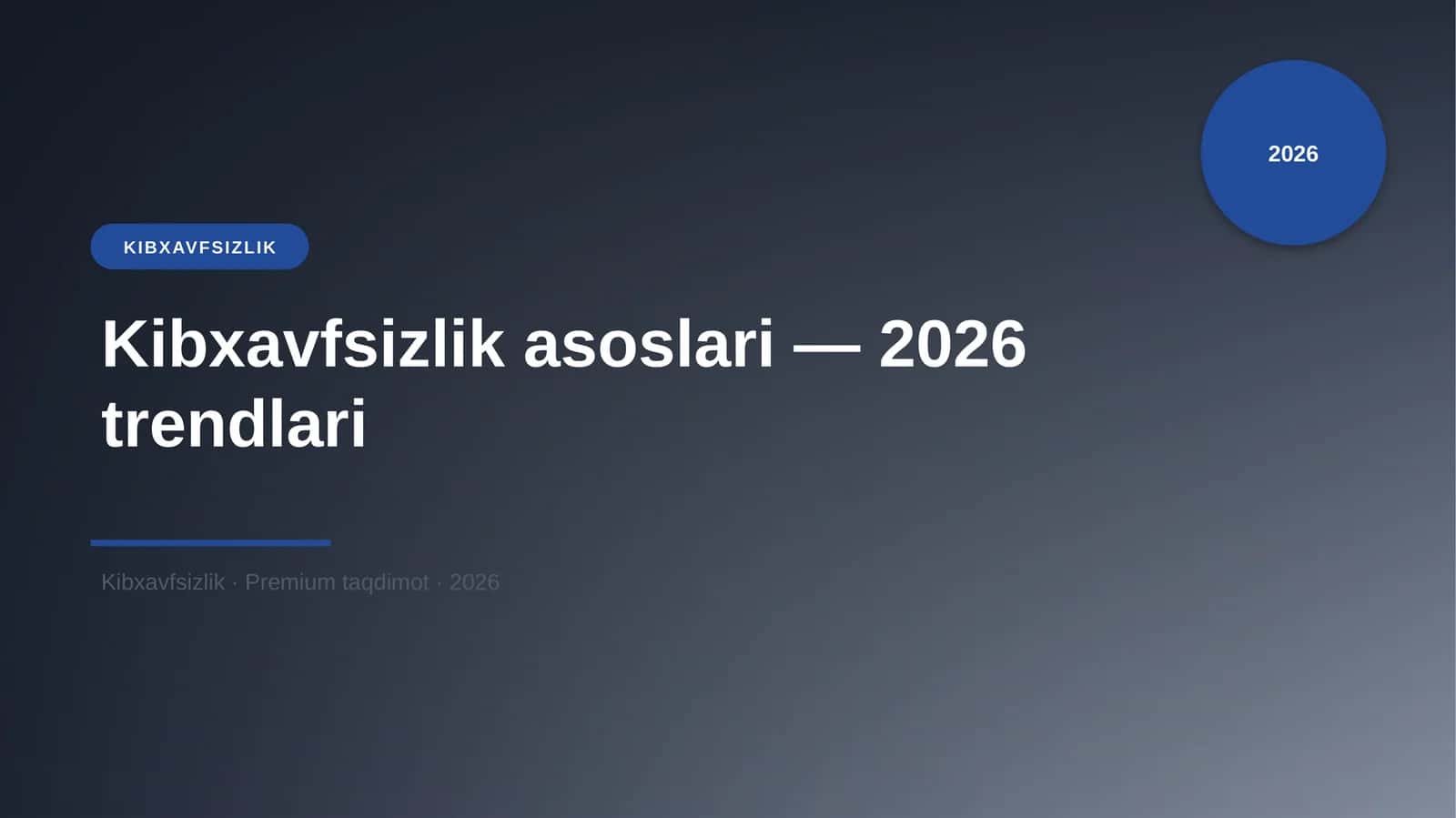 Kibxavfsizlik asoslari — 2026 trendlari
