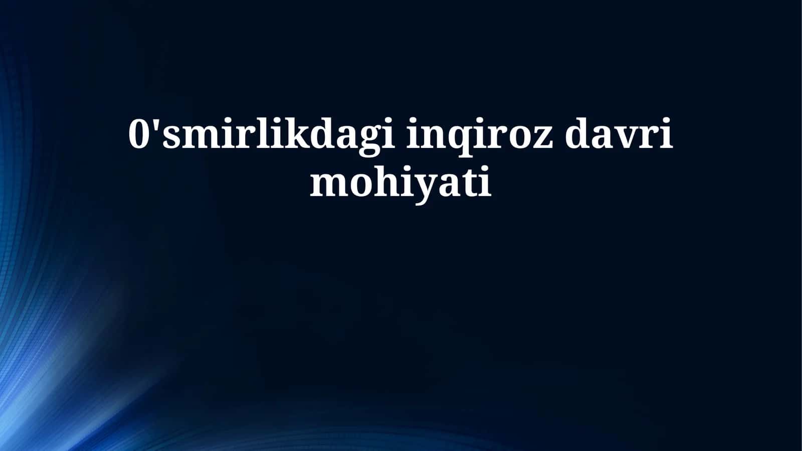 0'smirlikdagi inqiroz davri mohiyati