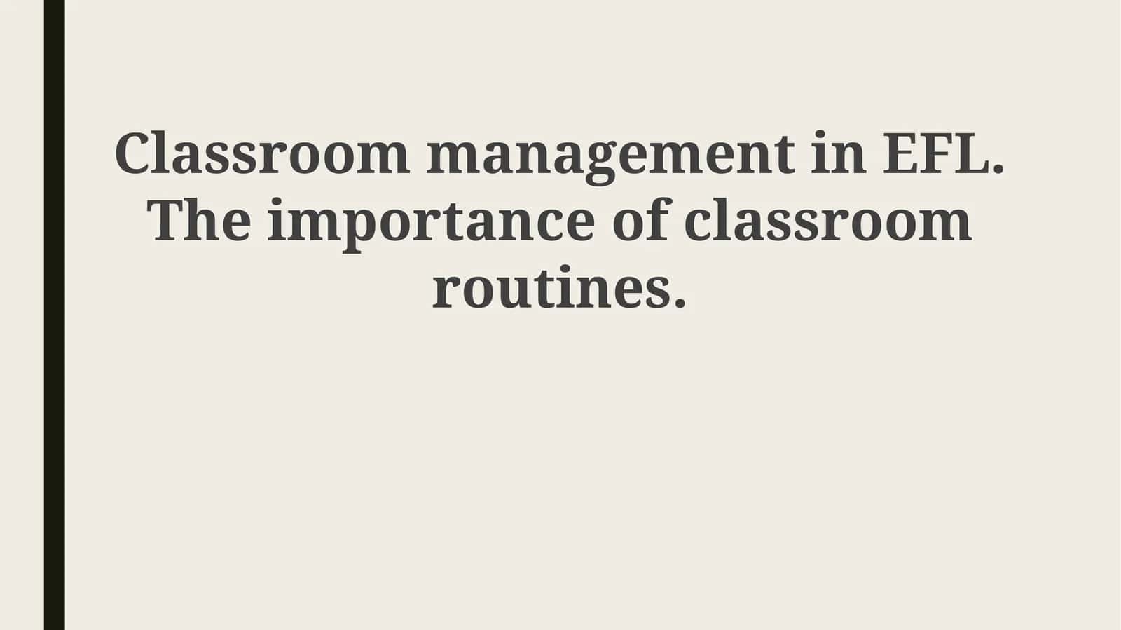 Classroom management in EFL. The importance of classroom routines