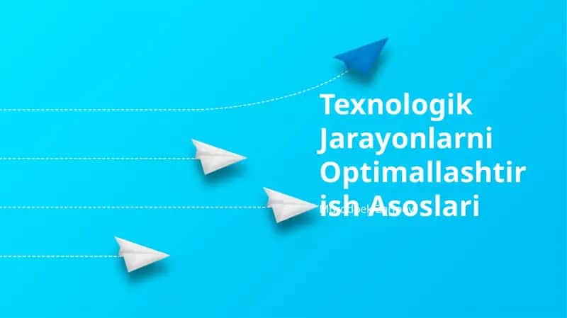 Texnologik Jarayonlarni Optimallashtirish Asoslari