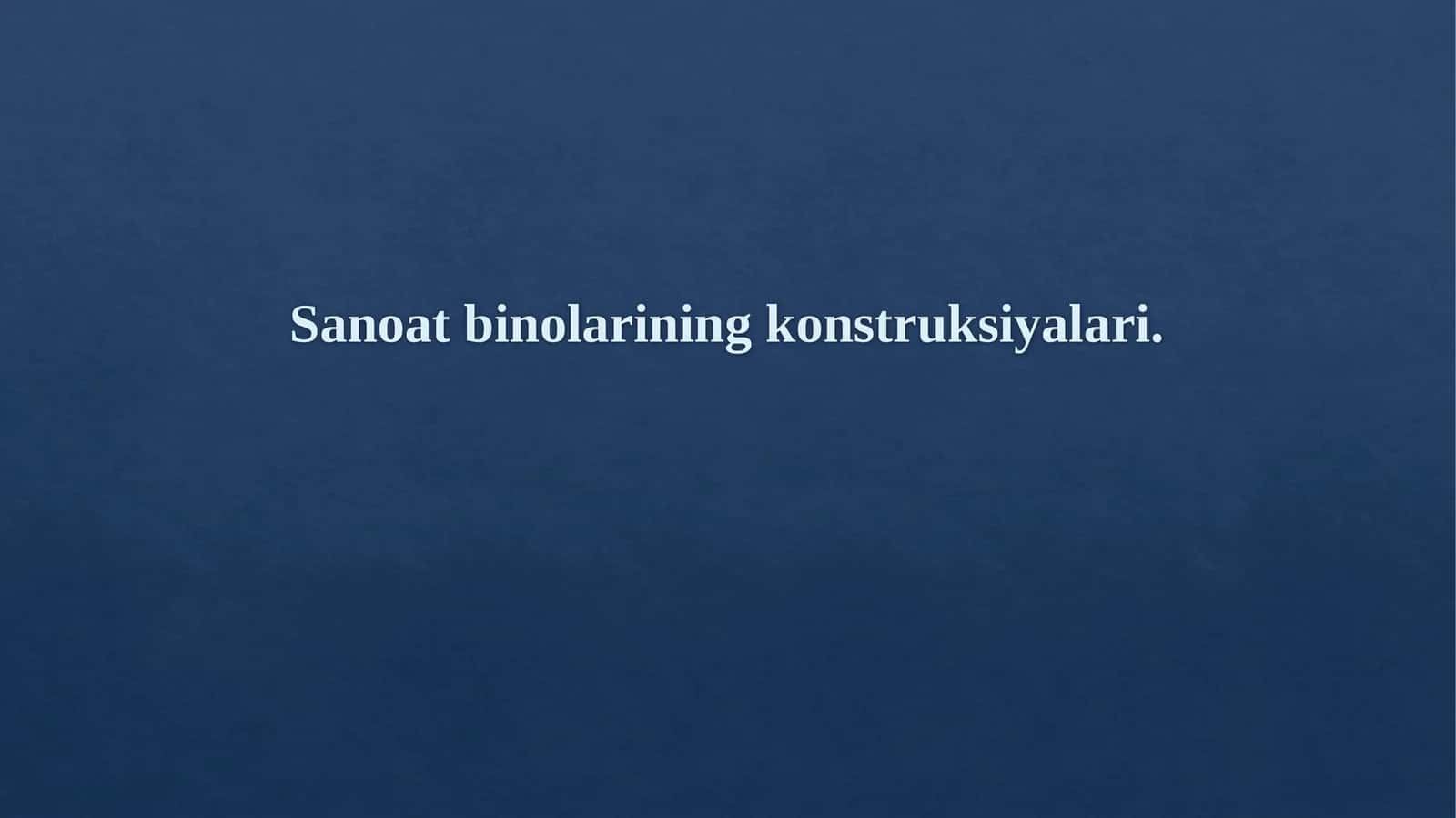 Sanoat binolarining konstruksiyalari.