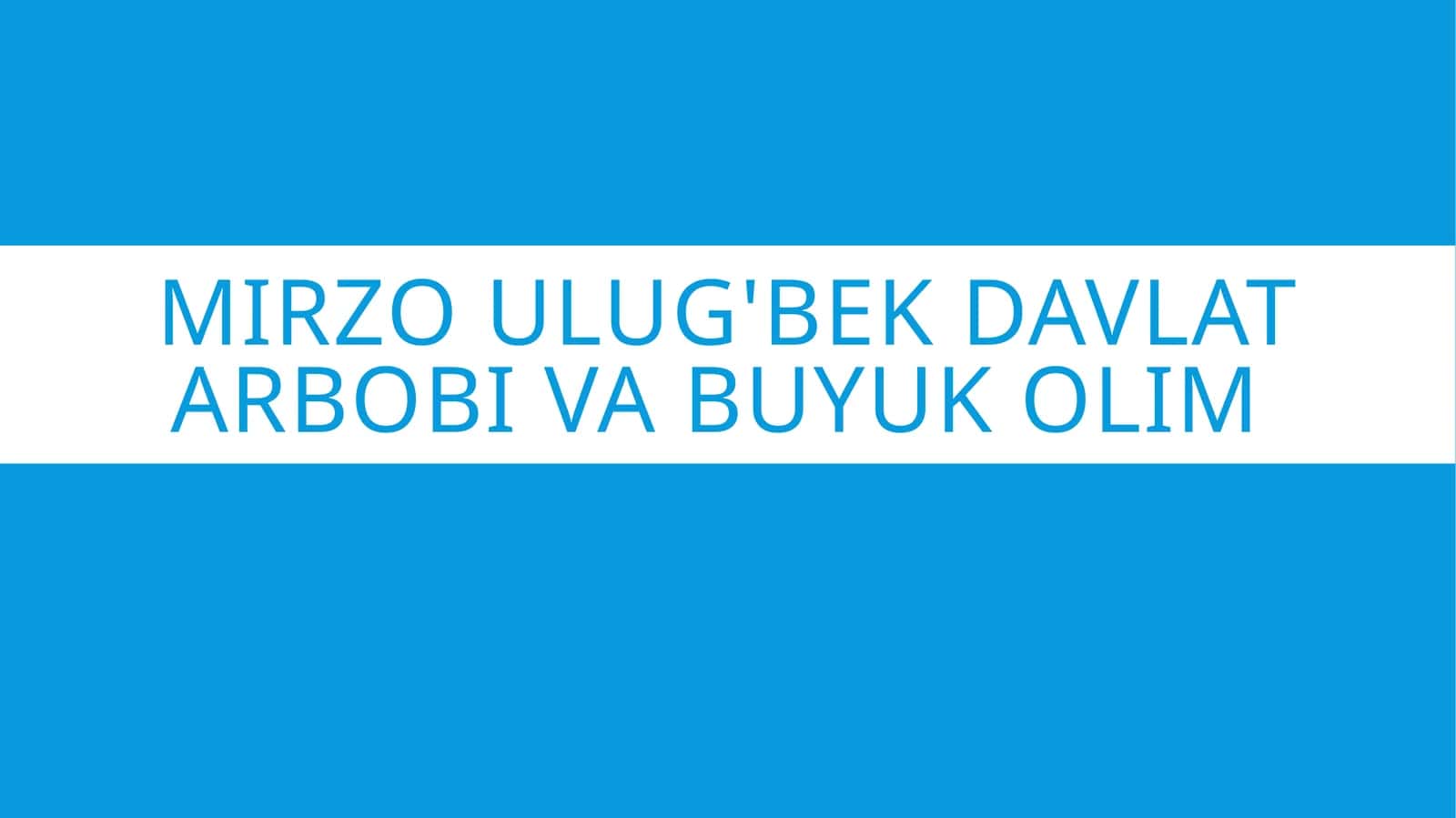 Mirzo Ulug'bek Davlat arbobi va buyuk olim ...